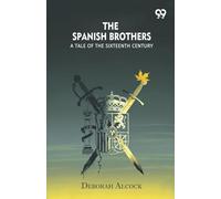 The Spanish BrothersA Tale Of The Sixteenth Century (Edition1)