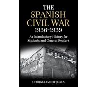 The Spanish Civil War, 1936-1939: An Introductory History for Students and General Readers (Conflicts that Changed the World)