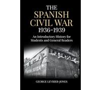 The Spanish Civil War, 1936-1939: An Introductory History for Students and General Readers (Conflicts that Changed the World)