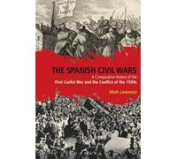 The Spanish Civil Wars: A Comparative History of the First Carlist War and the Conflict of the 1930s