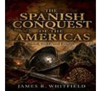 the spanish conquest of the americas (audiolibro)