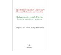 The Spanish/English Dictionary of Science, Mathematics and Technology: El diccionario español/inglés de ciencia, matemáticas y tecnología
