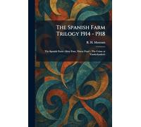 The Spanish Farm Trilogy 1914 - 1918: The Spanish Farm - Sixty Four, Ninety Four! - The Crime at Vanderlynden's