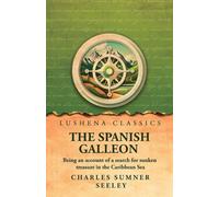 The Spanish Galleon: Being an account of a search for sunken treasure in the Caribbean Sea by Charles Sumner Seeley