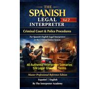 The Spanish Legal Interpreter Vol 2: Criminal Court & Police Procedures