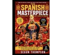 The Spanish Masterpiece; How Luis De La Fuente Built a World Cup Champion: The Inside Story of Spain's Epic Journey to Win the 2026 FIFA World Cup.