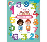 The Spanish Numbers Workbook for Kids: Fun Bilingual Coloring Book to Learn Numbers in English and Spanish for Toddlers and Preschoolers Ages 3-6