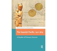 The Spanish Pacific, 1521-1815: A Reader of Primary Sources (Connected Histories in the Early Modern World)