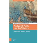 The Spanish Pacific, 1521-1815, Volume 2: A Reader of Primary Sources (Connected Histories in the Early Modern World)