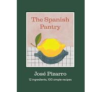 The Spanish Pantry: 12 Ingredients, 100 Simple Recipes
