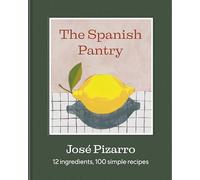 The Spanish Pantry: 12 Ingredients, 100 Simple Recipes