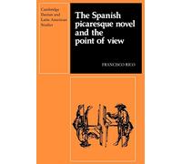 The Spanish Picaresque Novel and the Point of View (Cambridge Iberian and Latin American Studies)