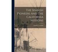 The Spanish Pioneers And The California Missions