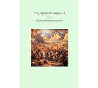 The Spanish Pioneers (Classic Books)