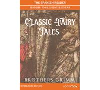 The Spanish Reader: Cuentos de Grimm: Ten Tales from the Brothers Grimm (Interlinear Edition): Learn Spanish with Bilingual Interlinear Word-by-Word Translation (Spanish-English Reader)