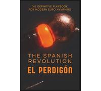 The Spanish Revolution: El Perdigón: The Definitive Playbook for Modern Euro Nymphing