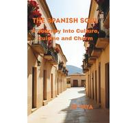 The Spanish Soul: A Journey Into Culture, Cuisine and Charm