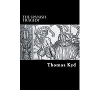 The Spanish Tragedy: or, Hieronimo is Mad Again