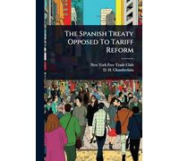The Spanish Treaty Opposed To Tariff Reform