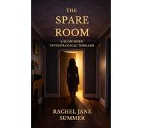 The Spare Room: A Slow-Burn Psychological Thriller (The Rachel Jane Summer Psychological Thriller Collection)