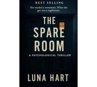 THE SPARE ROOM: SHE NEEDED A ROOMMATE. WHAT SHE GOT WAS A NIGHTMARE