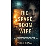 The Spare Room Wife: A Gripping Psychological Thriller of Domestic Suspense and Obsession
