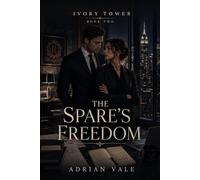 The Spare’s Freedom: A Slow Burn Billionaire Romance with Investigative Journalism, Old Money Secrets, and Quiet Luxury Tension (Ivory Tower)