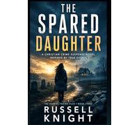 The Spared Daughter: A Christian Romantic Suspense Novel inspired by True Events (A Gabriel Foster Cold Case Files Novel)