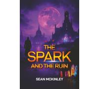 The Spark and the Ruin
