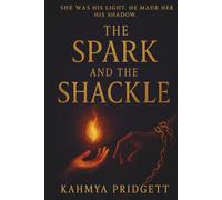 The Spark and the Shackle: A Prequel to The Circle and the Flame (The Circle and the Flame Series)