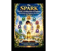 The Spark: Divine Architecture of Sapiens Flourishing and Happiness Revealed: Mishkat