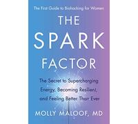 The Spark Factor: The Secret to Supercharging Energy, Becoming Resilient, and Feeling Better Than Ever