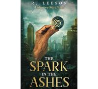 The Spark in the Ashes: A Memory Wars Novel