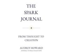 The Spark Journal: From Thought To Creation