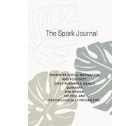 The Spark Journey: A Practical ADHD Journal for All Ages: 4 Months of Daily Prompts to Improve Focus, Create Habits & Reduce Overwhelm - for Kids, Teens, and Adults
