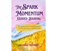 The Spark Momentum Journal: 90 Days of Gratitude, Reflection & Intentional Living