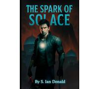 The Spark of Solace: 1 (The Solace Chronicles)