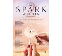 THE SPARK WITHIN 2: Stories of Ordinary People Creating Extraordinary Change