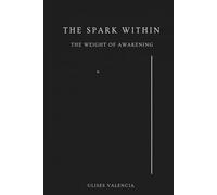 The Spark Within: The Weight of Awakening