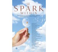 THE SPARK WITHIN: True Stories of Ordinary People Igniting Extraordinary Social Change