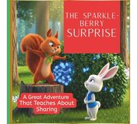 The Sparkle-Berry Surprise: A Magical Story About Sharing and Friendship: A Great Adventure About Sharing. For All Ages