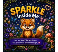 The Sparkle Inside Me: Story About Self-Love Kindness Confidence and Being YOU! (The Finn The Fox Adventures)