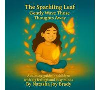 The Sparkling Leaf: Gently Wave Those Thoughts Away: A calming guide for children with big feelings and busy minds