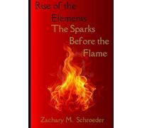 The Sparks Before the Flame (Rise of the Elements)
