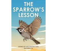 The Sparrow’s Lesson: Letting Go and Trusting God Matthew 6:26 (Spiritual Attraction)