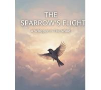 The Sparrow'S Flight: A Whisper In The Wind