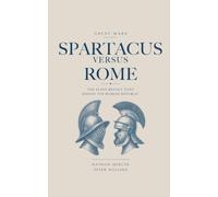 The Spartacus War: Rome and the Slave Revolt, 73-71 BCE (The Great Wars of History)
