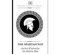 The Spartan Way: Ancient Wisdom for the Modern Man