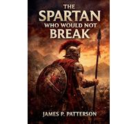 The Spartan Who Would Not Break: 3 (Forgotten Thrones)