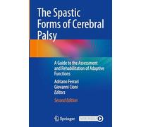 The Spastic Forms of Cerebral Palsy: A Guide to the Assessment and Rehabilitation of Adaptive Functions